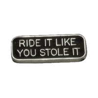 BIKER PINS RIDE IT LIKE STOLEN IT PIN